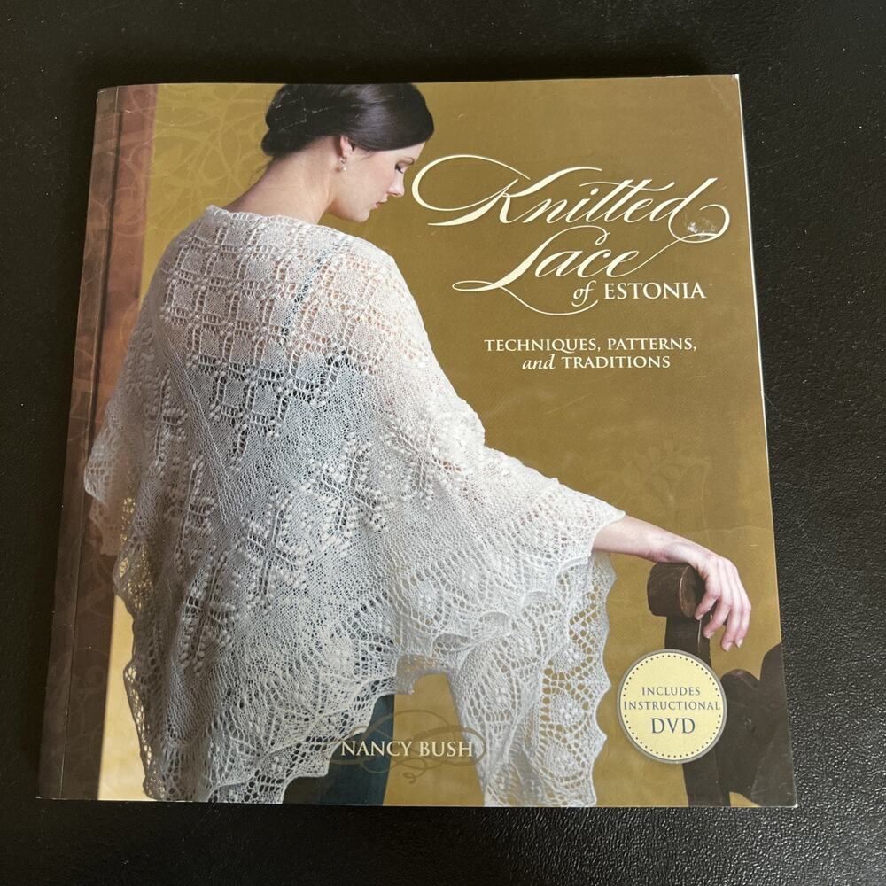 Knitted Lace of Estonia with DVD: Techniques, Patterns, and Traditions by Bush